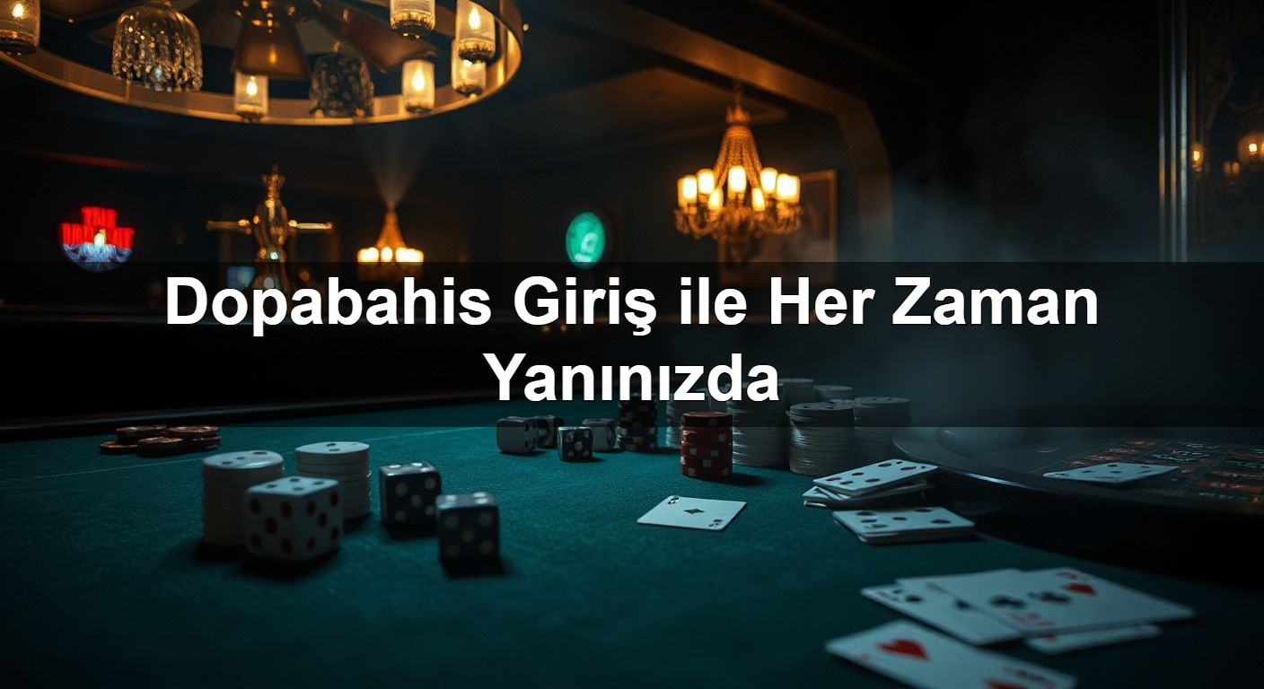 dopabahis giri ile her zaman yan n zda 1789304510655