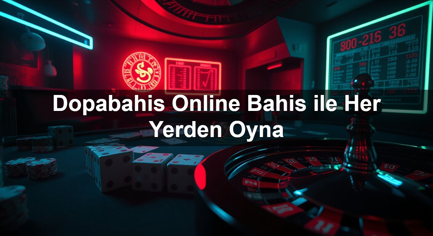 dopabahis online bahis ile her yerden oyna 1789304486701